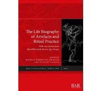 Peter Bye-Jensen Mathias Bjør The Life Biography of Artefacts and R (Tascabile)