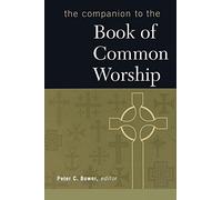 Peter C. Bower The Companion to the Book of Common Worship (Tascabile)