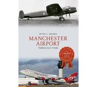 Peter C. Brown Manchester Airport Through Time (Tascabile) Through Time