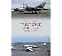 Peter C. Brown Prestwick Airport Through Time (Tascabile) Through Time