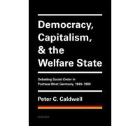 Peter C. Caldwel Democracy, Capitalism, and the Welfare Stat (Copertina rigida)