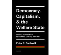 Peter C. Caldwel Democracy, Capitalism, and the Welfare Stat (Copertina rigida)