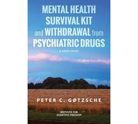 Peter C Gtzsch Mental Health Survival Kit and Withdrawal from Psych (Tascabile)