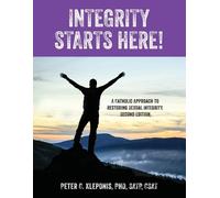 Peter C Kleponi Integrity Starts Here A Catholic Approach to Restor (Tascabile)