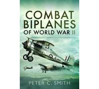 Peter C. Smith Combat Biplanes of World War II (Tascabile)