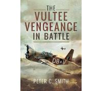Peter C. Smith The Vultee Vengeance in Battle (Copertina rigida)