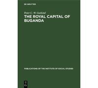 Peter C. W. Gutkind The Royal Capital of Buganda (Copertina rigida)