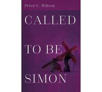 Peter C Wilcox Called to Be Simon (Tascabile)