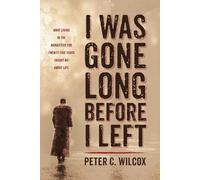 Peter C Wilcox I Was Gone Long Before I Left (Tascabile)