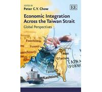 Peter C.Y. Chow Economic Integration Across the Taiwan Strait (Copertina rigida)