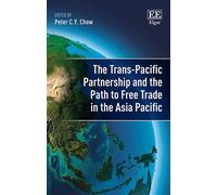 Peter C.Y. Chow The Trans-Pacific Partnership and the Path to (Copertina rigida)