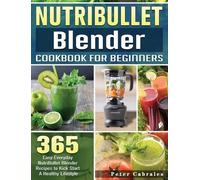 Peter Cabrales NutriBullet Blender Cookbook For Beginners (Copertina rigida)