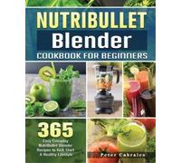 Peter Cabrales NutriBullet Blender Cookbook For Beginners (Tascabile)