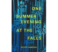 Peter Campion One Summer Evening at the Falls (Tascabile) Phoenix Poets