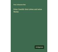 Peter Candid: Sein Leben und seine Werke