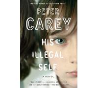 Peter Carey His Illegal Self (Tascabile) Vintage International