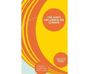 Peter Cargill Joanna D. Haigh The Sun's Influence on Climate (Tascabile)
