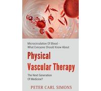 Peter Carl Physical Vascular Therapythe Next Generation of Medicine? (Tascabile)