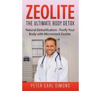 Peter Carl Simons Zeolite - The Ultimate Body Detox (Tascabile)
