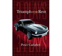Peter Carlaftes Triumph for Rent: Three Plays (Tascabile)