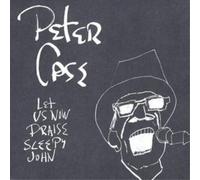 Peter Case Let Us Now Praise Sleepy John (CD) Album