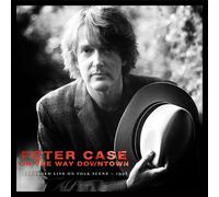 Peter Case On the Way Downtown: Recorded Live On Folkscene (CD) Album