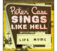 Peter Case Sings Like Hell (CD)