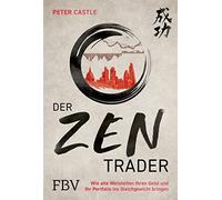 Peter Castle Der Zen-Trader: Wie alte Weisheiten Ihren Geist (Copertina rigida)