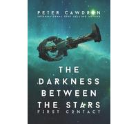 Peter Cawdron The Darkness Between the Stars (Tascabile) First Contact