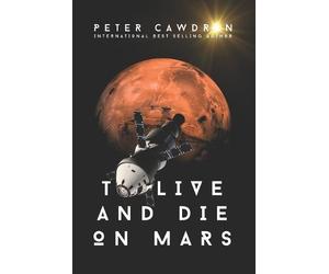 Peter Cawdron To Live and Die on Mars (Tascabile) Mars Endeavour