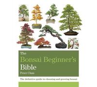 Peter Chan The Bonsai Beginner's Bible (Tascabile) Octopus Bible Series