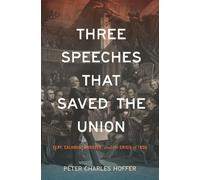 Peter Charles Hoffer Three Speeches That Saved the Union (Copertina rigida)