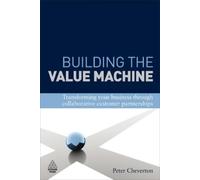 Peter Cheverton Kingsley Weber Building the Value Machine (Copertina rigida)