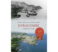 Peter Christie Graham Hobbs Ilfracombe Through Time (Tascabile) Through Time