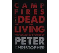 Peter Christopher Campfires of the Dead and the Living (Tascabile)