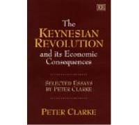 Peter Clarke The Keynesian Revolution and its Economic Conseq (Copertina rigida)