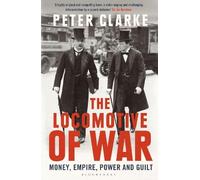 Peter Clarke The Locomotive of War (Tascabile)