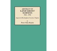 Peter Cline Kay Abstract of Land Grant Surveys, 1761-1791 [Augusta & (Tascabile)