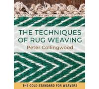 Peter Collingweood The Techniques of Rug Weaving (Tascabile)