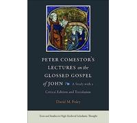 Peter Comestor's Lectures on the Glossed Gospel of John: A Study with a Critical Edition and Translation: 1