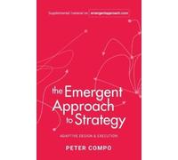 Peter Compo The Emergent Approach to Strategy (Copertina rigida)