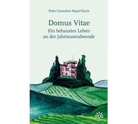 Peter Cornelius Ma Domus vitae - Ein behaustes Leben an der Jahrtau (Tascabile)