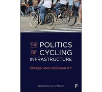 Peter Cox The Politics of Cycling Infrastructure (Tascabile)
