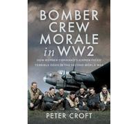 Peter Croft Bomber Crew Morale in WW2 (Copertina rigida)