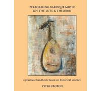 Peter Croton Performing Baroque Music on the Lute & Theorbo (Tascabile)