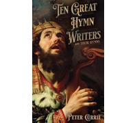 Peter Currie Ten Great Hymn Writers and Their Hymns (Copertina rigida)