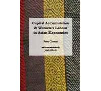 Peter Custers Capital Accumulation and Women's Labour in Asian Econo (Tascabile)
