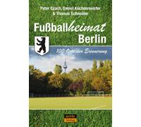 Peter Czoch Dan Fußballheimat Berlin: 100 Orte der Erinnerung. Ein S (Tascabile)