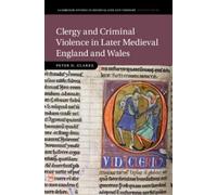 Peter D. Clarke Clergy and Criminal Violence in Later Medieva (Copertina rigida)