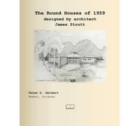 Peter D Geldart The Round Houses of 1959 designed by architect James (Tascabile)